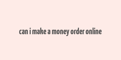 can i make a money order online