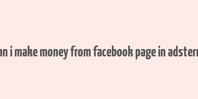 can i make money from facebook page in adsterra