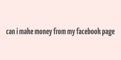 can i make money from my facebook page