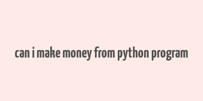 can i make money from python program