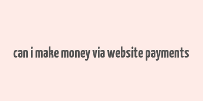 can i make money via website payments