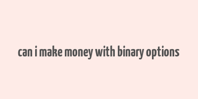 can i make money with binary options