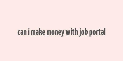 can i make money with job portal