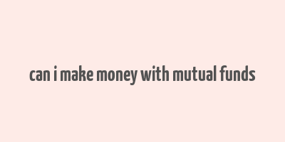 can i make money with mutual funds