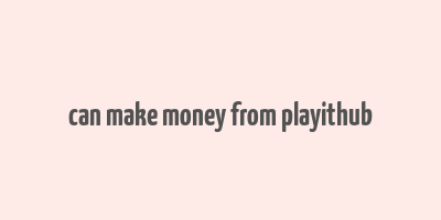 can make money from playithub