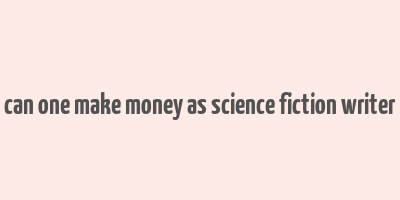 can one make money as science fiction writer