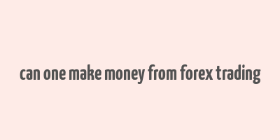 can one make money from forex trading