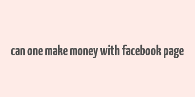 can one make money with facebook page