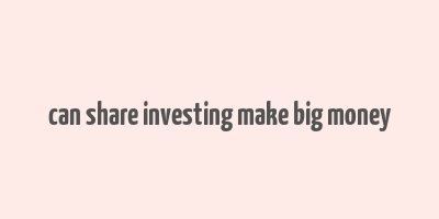 can share investing make big money