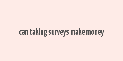 can taking surveys make money