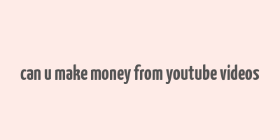 can u make money from youtube videos