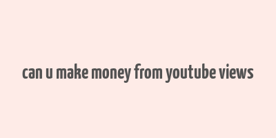 can u make money from youtube views