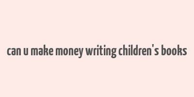 can u make money writing children's books