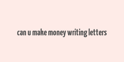 can u make money writing letters