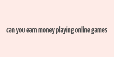 can you earn money playing online games