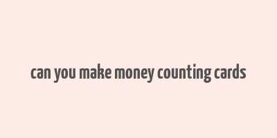 can you make money counting cards