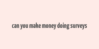 can you make money doing surveys