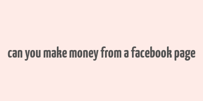 can you make money from a facebook page