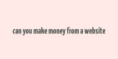 can you make money from a website