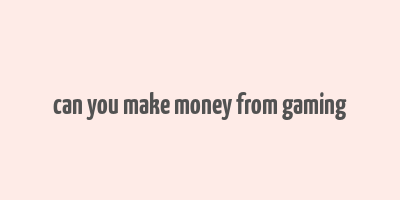 can you make money from gaming