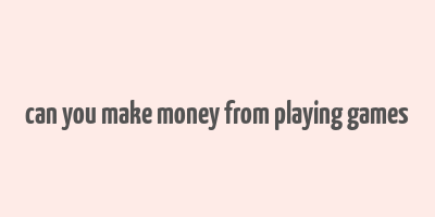 can you make money from playing games