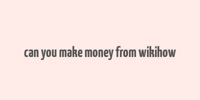 can you make money from wikihow