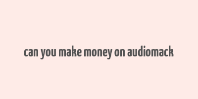 can you make money on audiomack