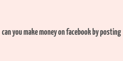 can you make money on facebook by posting