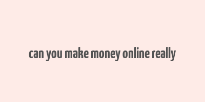 can you make money online really