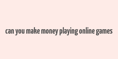 can you make money playing online games