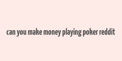 can you make money playing poker reddit