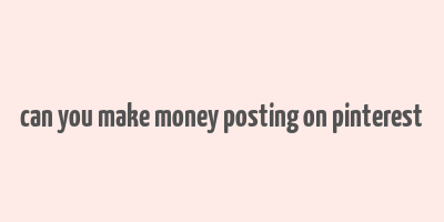 can you make money posting on pinterest