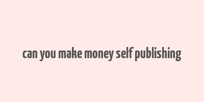 can you make money self publishing