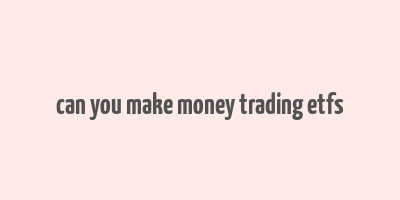 can you make money trading etfs