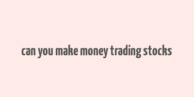 can you make money trading stocks