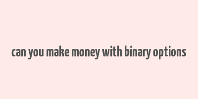 can you make money with binary options