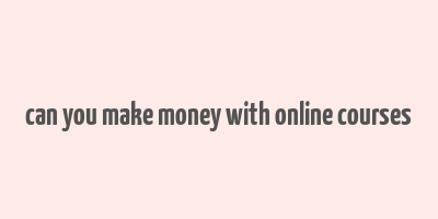 can you make money with online courses