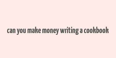 can you make money writing a cookbook