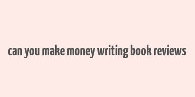 can you make money writing book reviews