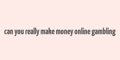 can you really make money online gambling