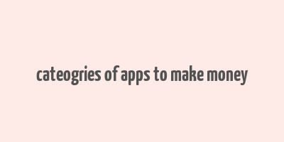 cateogries of apps to make money