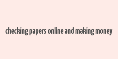 checking papers online and making money