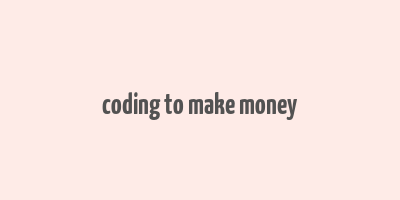 coding to make money