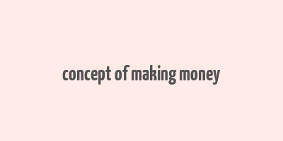 concept of making money