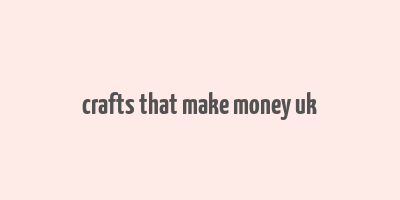 crafts that make money uk