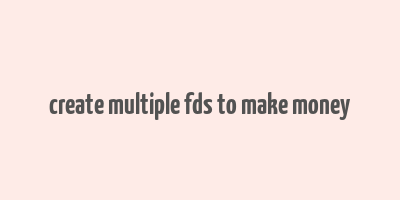 create multiple fds to make money