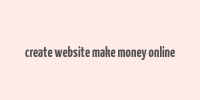 create website make money online