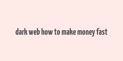 dark web how to make money fast