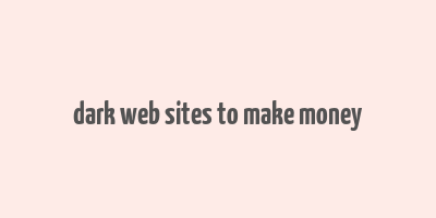 dark web sites to make money