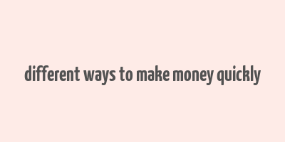 different ways to make money quickly